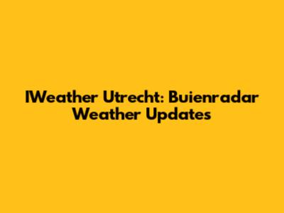 IWeather Utrecht: Buienradar Weather Updates