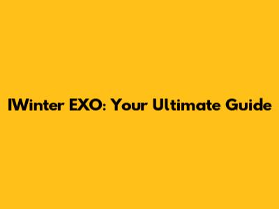 IWinter EXO: Your Ultimate Guide