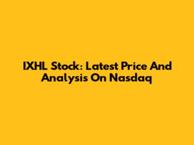IXHL Stock: Latest Price And Analysis On Nasdaq