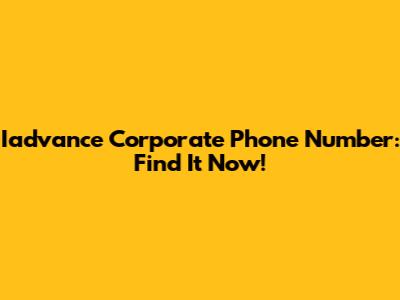 Iadvance Corporate Phone Number: Find It Now!