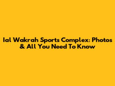 Ial Wakrah Sports Complex: Photos & All You Need To Know