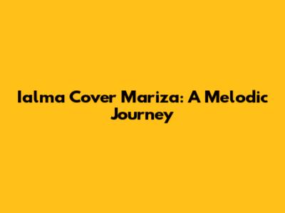 Ialma Cover Mariza: A Melodic Journey