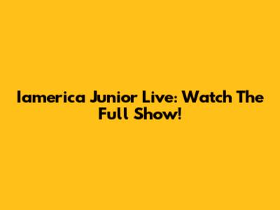 Iamerica Junior Live: Watch The Full Show!