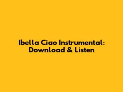 Ibella Ciao Instrumental: Download & Listen