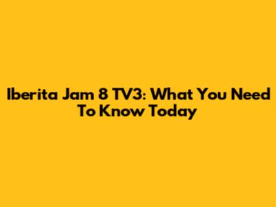 Iberita Jam 8 TV3: What You Need To Know Today