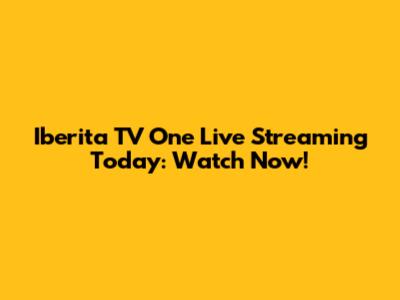 Iberita TV One Live Streaming Today: Watch Now!