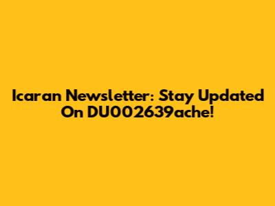 Icaran Newsletter: Stay Updated On DU002639ache!