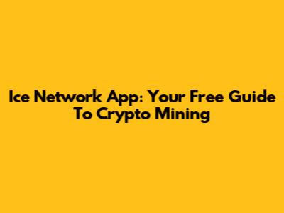 Ice Network App: Your Free Guide To Crypto Mining