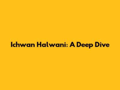 Ichwan Halwani: A Deep Dive