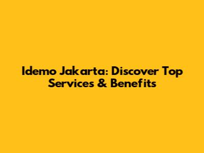 Idemo Jakarta: Discover Top Services & Benefits
