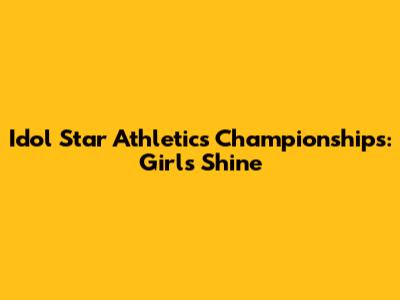 Idol Star Athletics Championships: Girls Shine