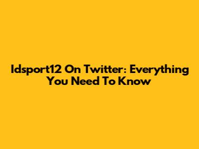 Idsport12 On Twitter: Everything You Need To Know