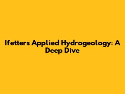 Ifetter's Applied Hydrogeology: A Deep Dive