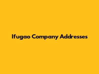 Ifugao Company Addresses
