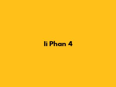 Ii Phan 4