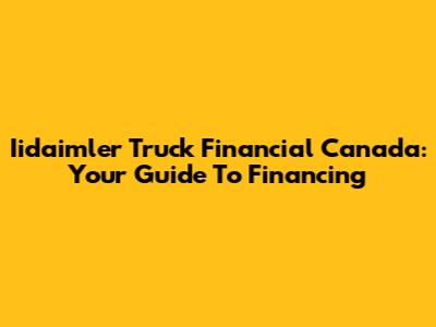 Iidaimler Truck Financial Canada: Your Guide To Financing