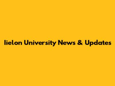 Iielon University News & Updates
