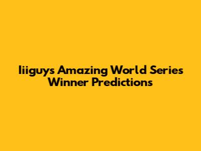 Iiiguy's Amazing World Series Winner Predictions
