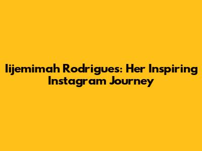 Iijemimah Rodrigues: Her Inspiring Instagram Journey