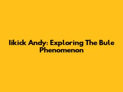 Iikick Andy: Exploring The 'Bule' Phenomenon