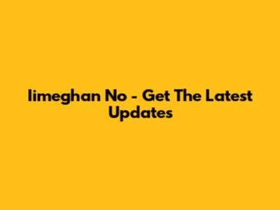 Iimeghan No - Get The Latest Updates