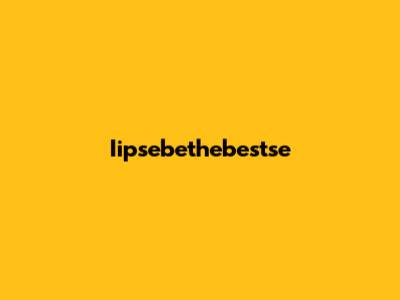 Iipsebethebestse