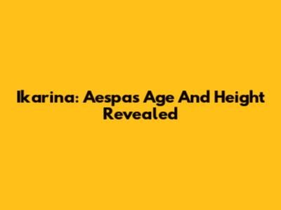 Ikarina: Aespa's Age And Height Revealed