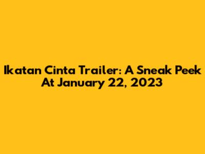 Ikatan Cinta Trailer: A Sneak Peek At January 22, 2023