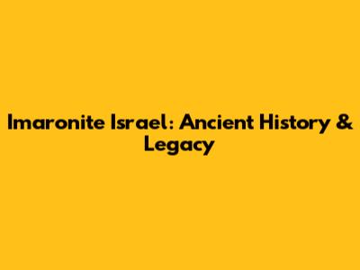 Imaronite Israel: Ancient History & Legacy