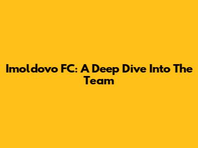 Imoldovo FC: A Deep Dive Into The Team