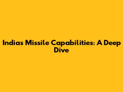 India's Missile Capabilities: A Deep Dive