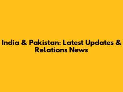India & Pakistan: Latest Updates & Relations News