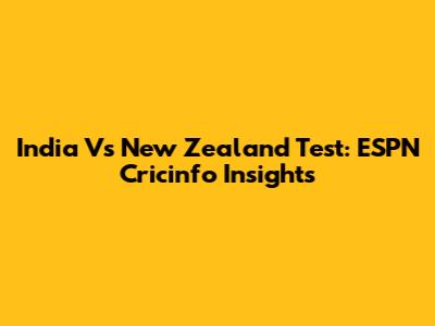 India Vs New Zealand Test: ESPN Cricinfo Insights