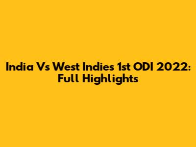India Vs West Indies 1st ODI 2022: Full Highlights