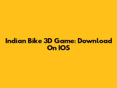 Indian Bike 3D Game: Download On IOS