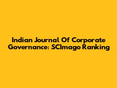 Indian Journal Of Corporate Governance: SCImago Ranking