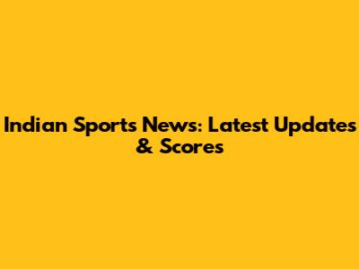 Indian Sports News: Latest Updates & Scores
