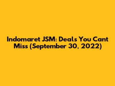 Indomaret JSM: Deals You Can't Miss (September 30, 2022)
