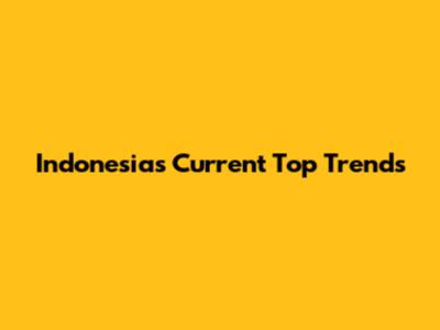 Indonesia's Current Top Trends