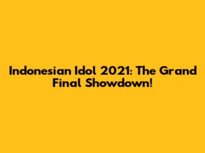 Indonesian Idol 2021: The Grand Final Showdown!