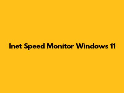 Inet Speed Monitor Windows 11