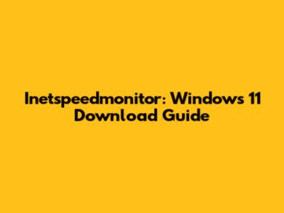 Inetspeedmonitor: Windows 11 Download Guide