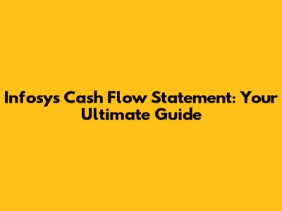 Infosys Cash Flow Statement: Your Ultimate Guide