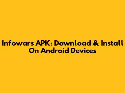 Infowars APK: Download & Install On Android Devices