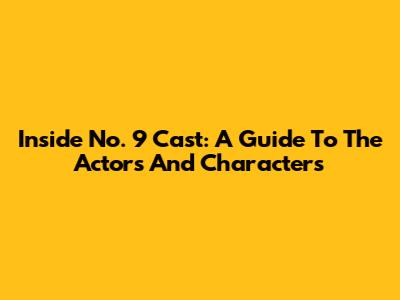 Inside No. 9 Cast: A Guide To The Actors And Characters