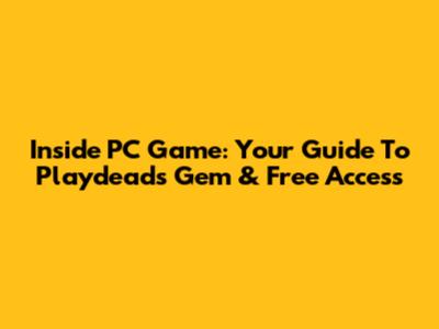 Inside PC Game: Your Guide To Playdead's Gem & Free Access