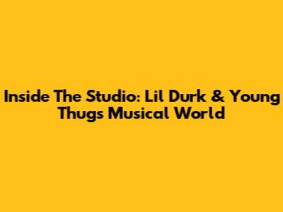 Inside The Studio: Lil Durk & Young Thug's Musical World