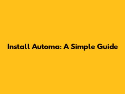 Install Automa: A Simple Guide