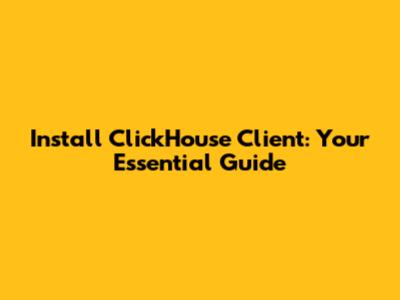 Install ClickHouse Client: Your Essential Guide