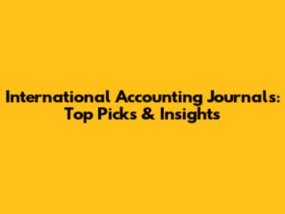 International Accounting Journals: Top Picks & Insights
